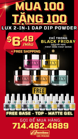 [BLACK FRIDAY 2024] Bột LUX Dip Đắp - Mua 100 Tặng 100-Nails Deal & Beauty Supply- Nail Supply American Gel Polish - Phuong Ni